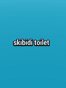 skibidi toilet 