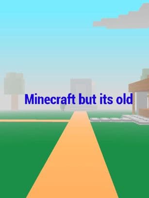 Minecraft but it's old preview image