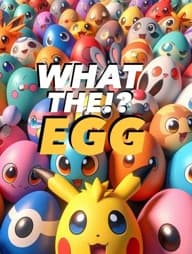 WHAT THE!? EGG