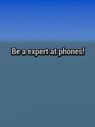 be expert at phones!