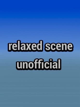 relaxed scene unofficial preview image