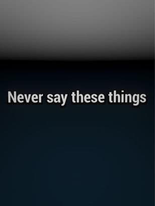 Never say these things preview image